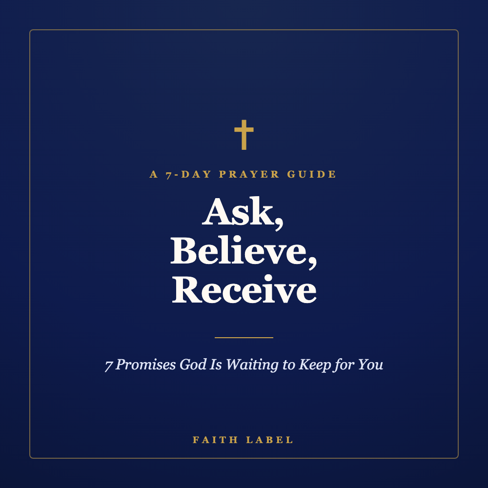 Ask, Believe, Receive — 7 Promises
